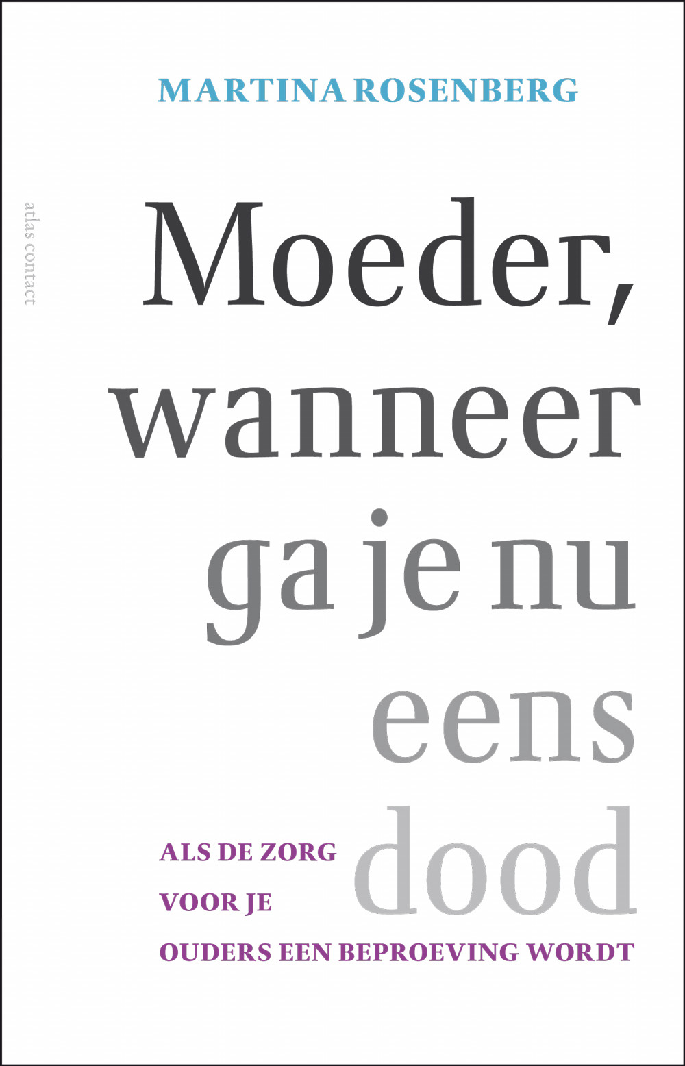 Moeder, wanneer ga je nu eens dood