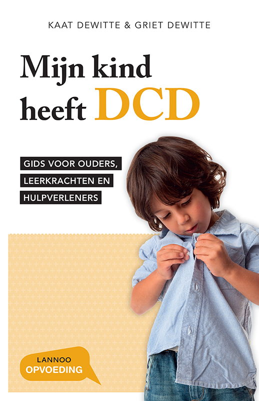 Mijn kind heeft DCD: Gids voor ouders, leerkrachten en hulpverleners