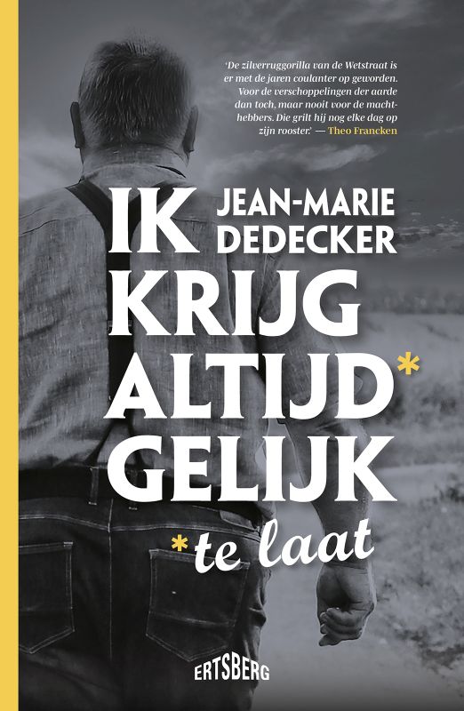 Ik krijg altijd* gelijk, *te laat