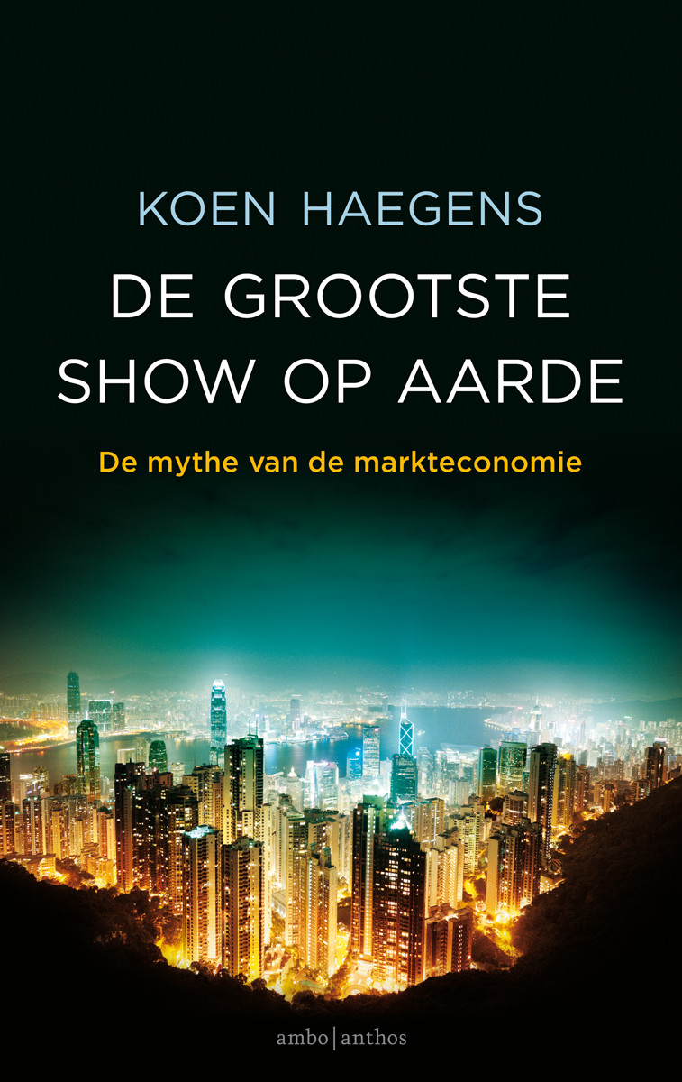 De grootste show op aarde: de mythe van de markteconomie