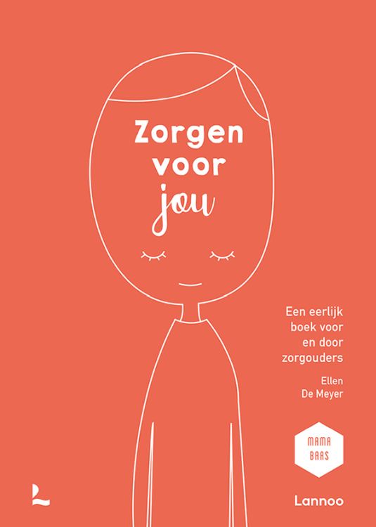 Zorgen voor jou: Een eerlijk boek voor en door zorgouders