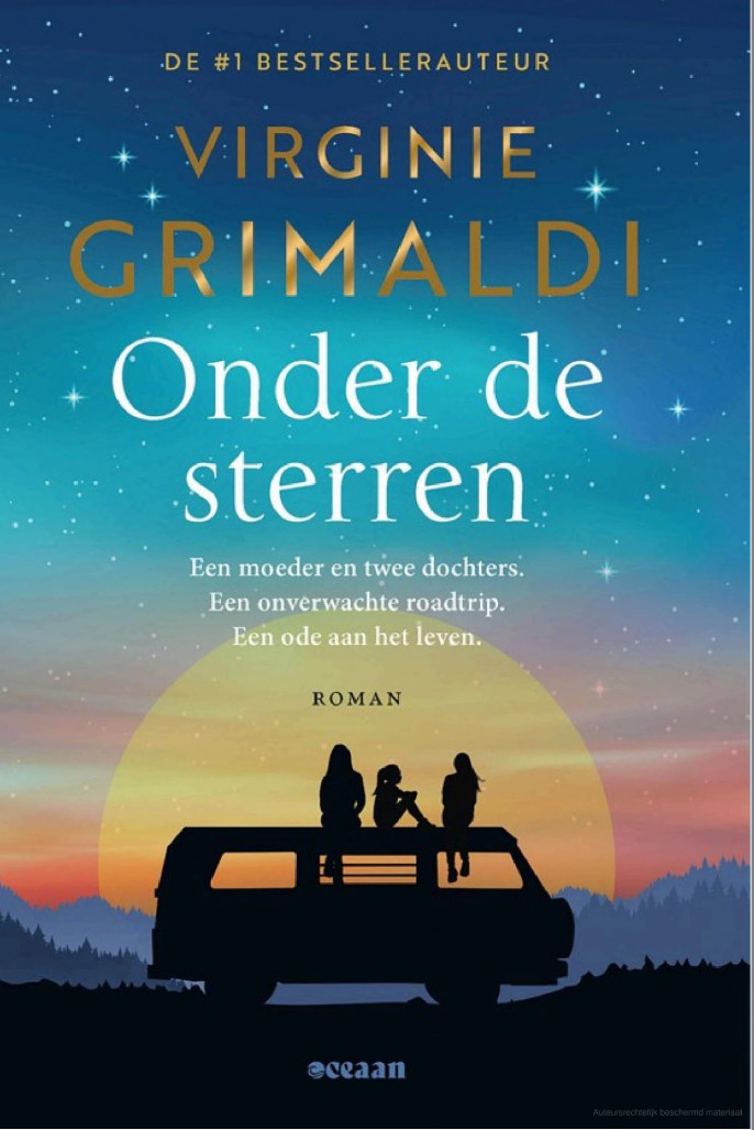 Onder de sterren: Een moeder en twee dochters. Een onverwachte roadtrip. Een ode aan het leven.
