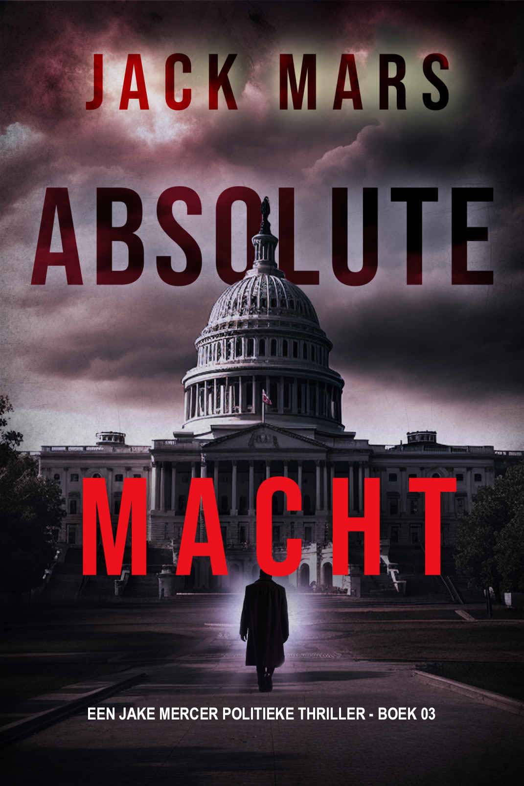 Absolute Macht (Ein Jake Mercer Politthriller — Band 3)