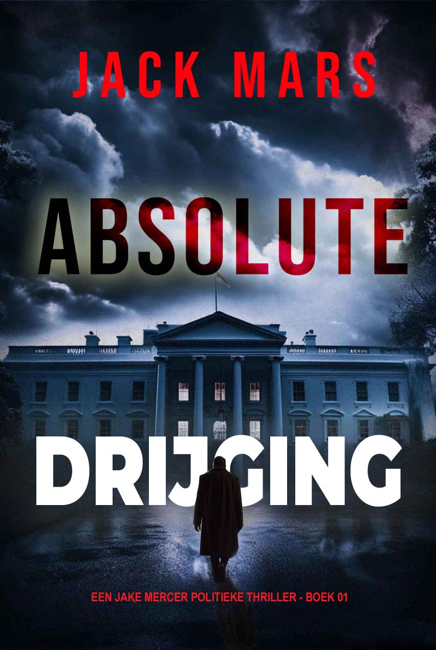 Absolute Dreiging (Een Jake Mercer Politieke Thriller—Boek 1)