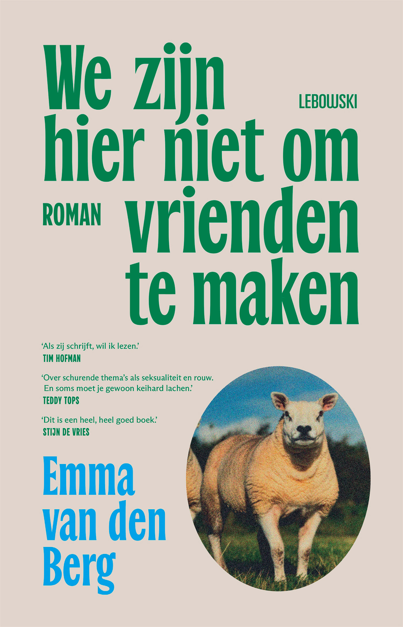 We zijn hier niet om vrienden te maken