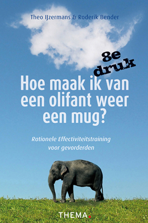 Hoe maak ik van een olifant weer een mug? - Rationele Effectiviteitstraining voor gevorderden