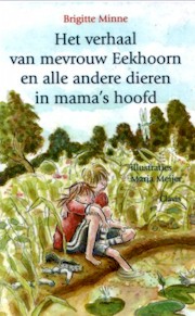 Het verhaal van mevrouw Eekhoorn en alle andere dieren in mama’s hoofd